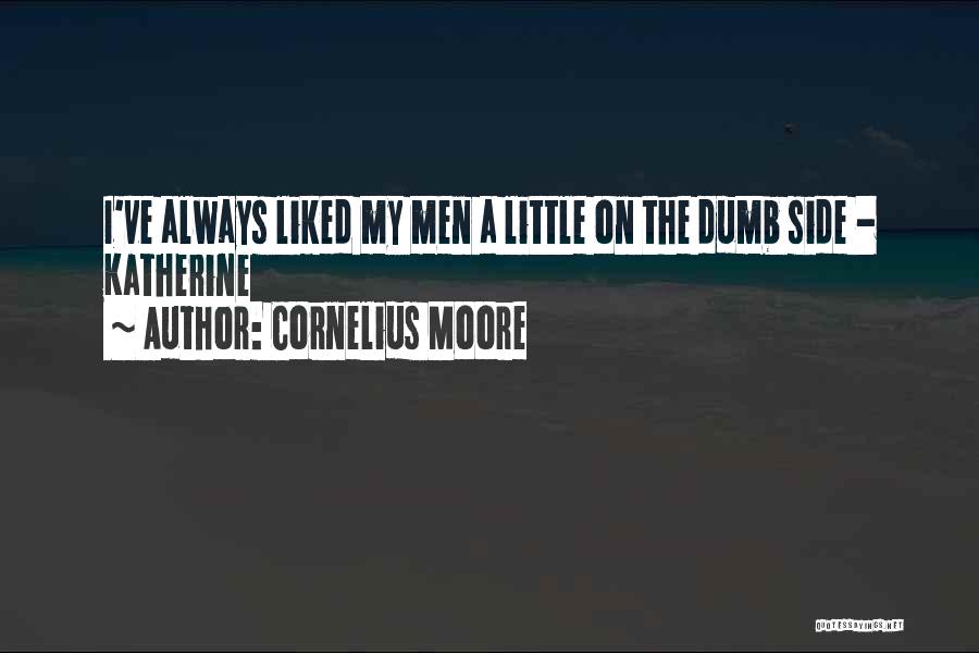 Cornelius Moore Quotes 1399196