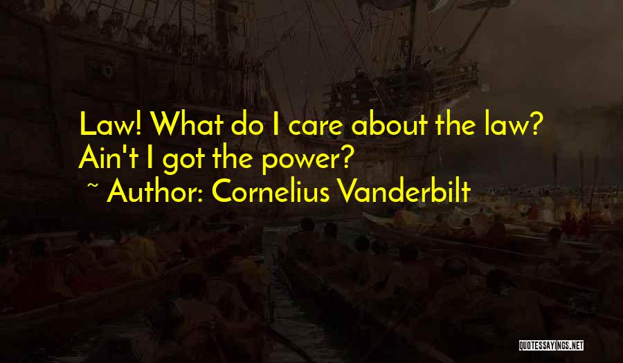 Cornelius Quotes By Cornelius Vanderbilt