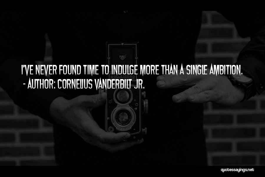 Cornelius Quotes By Cornelius Vanderbilt Jr.