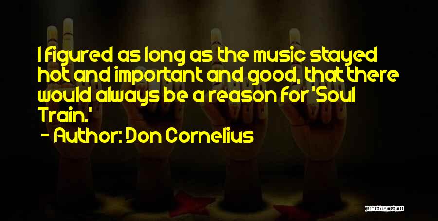 Cornelius Quotes By Don Cornelius