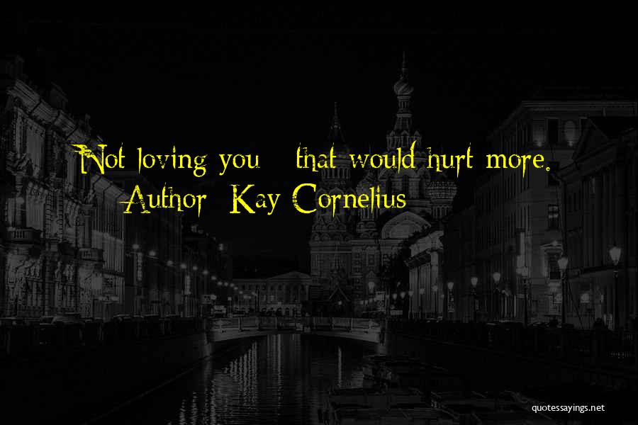 Cornelius Quotes By Kay Cornelius