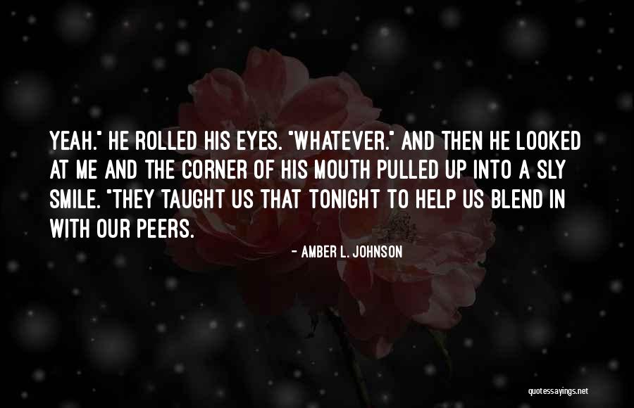 Corner Of Mouth Quotes By Amber L. Johnson Corner Of Mouth Quotes By Amber L. Johnson