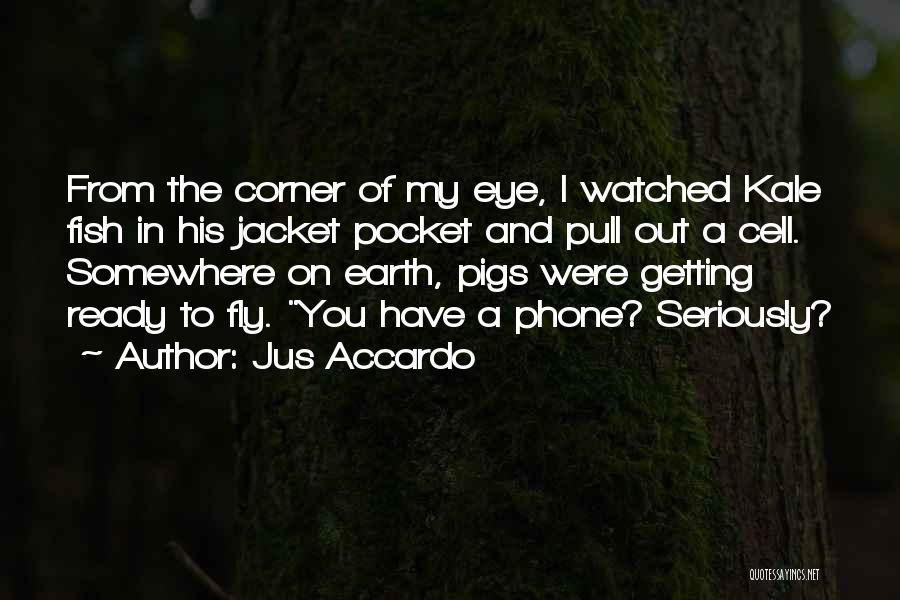 Corner Of My Eye Quotes By Jus Accardo
