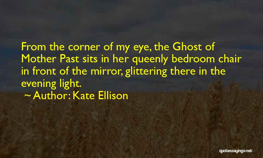 Corner Of My Eye Quotes By Kate Ellison