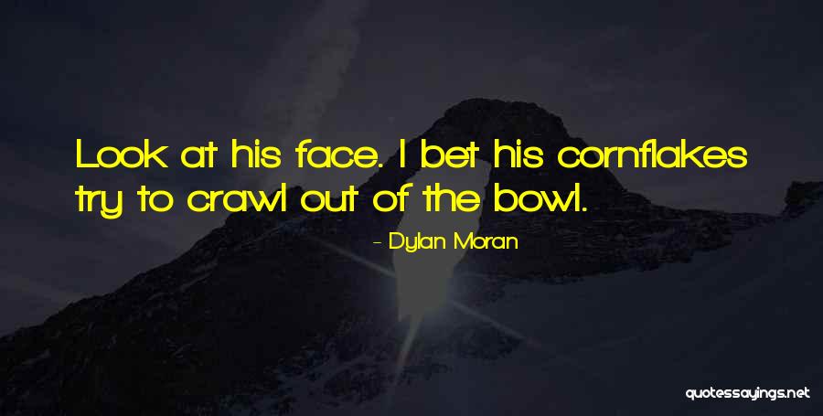 Cornflakes Quotes By Dylan Moran Cornflakes Quotes By Dylan Moran