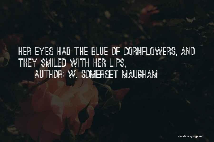 Cornflowers Quotes By W. Somerset Maugham