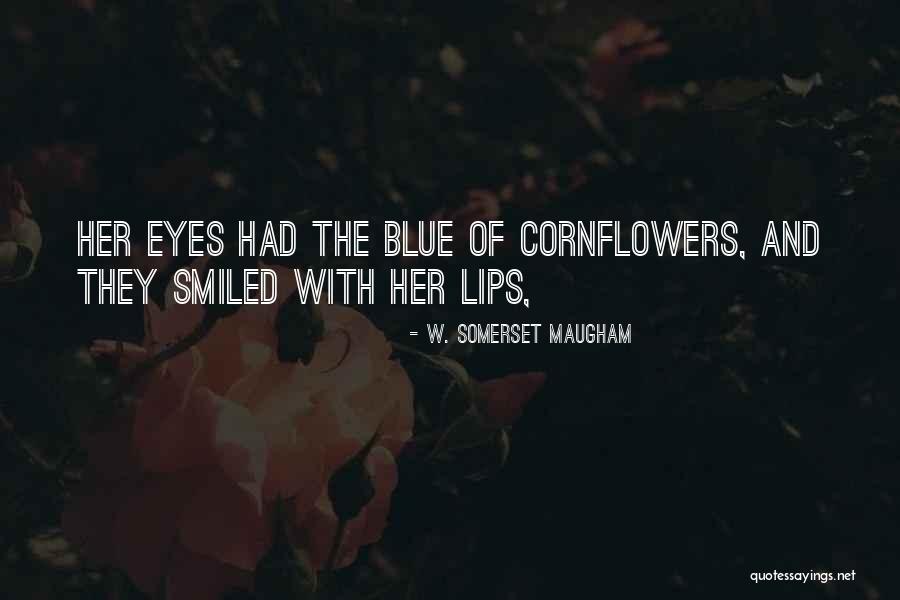 Cornflowers Quotes By W. Somerset Maugham