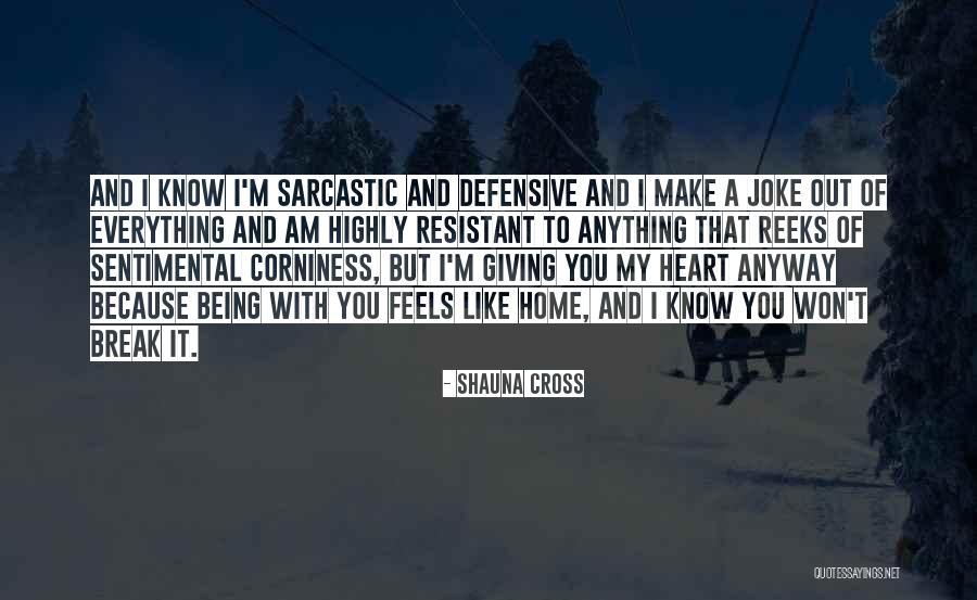 Corniness Quotes By Shauna Cross Corniness Quotes By Shauna Cross