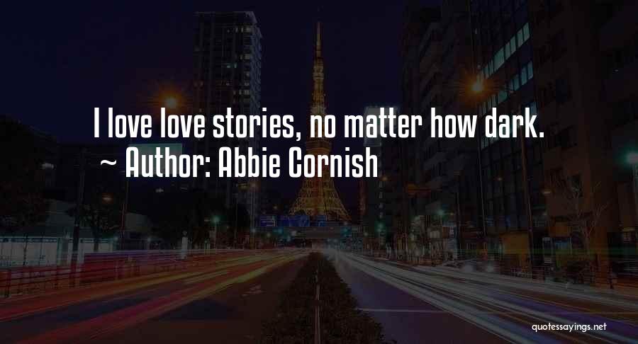 Cornish Love Quotes By Abbie Cornish