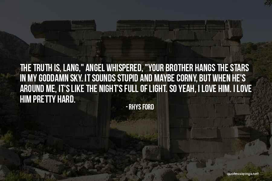 Corny I Love You Quotes By Rhys Ford Corny I Love You Quotes By Rhys Ford