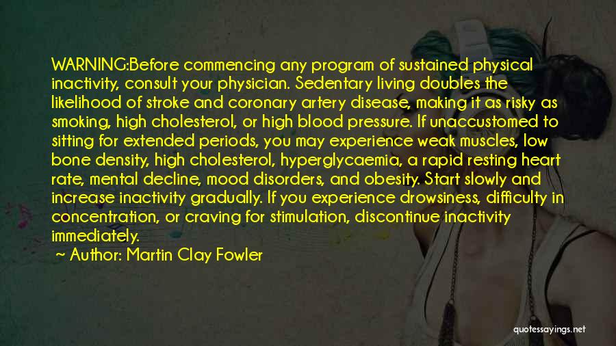Coronary Artery Disease Quotes By Martin Clay Fowler