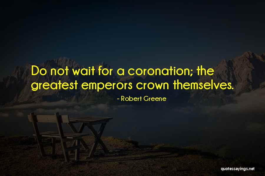 Coronation Quotes By Robert Greene Coronation Quotes By Robert Greene