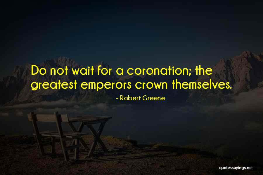 Coronation Quotes By Robert Greene