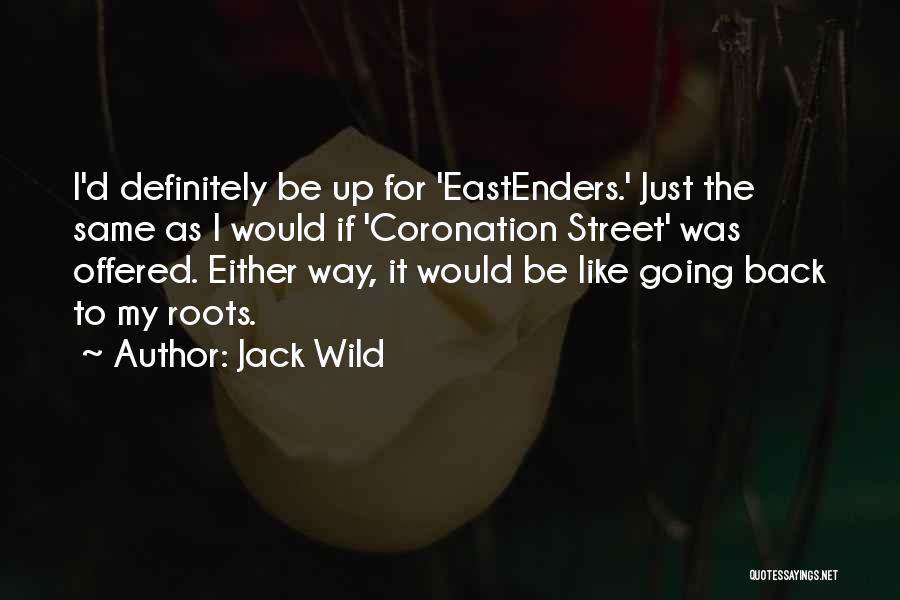Coronation Street Quotes By Jack Wild