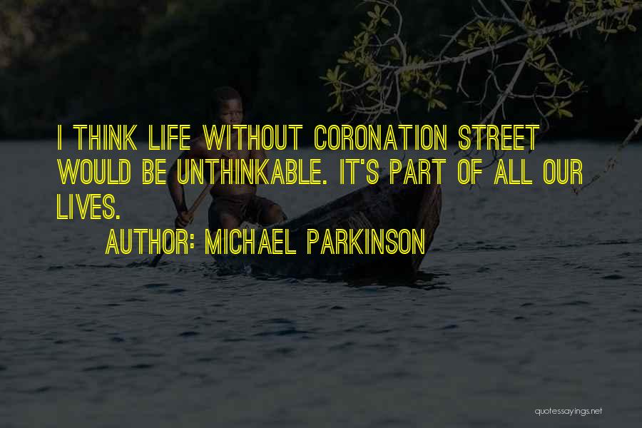 Coronation Street Quotes By Michael Parkinson
