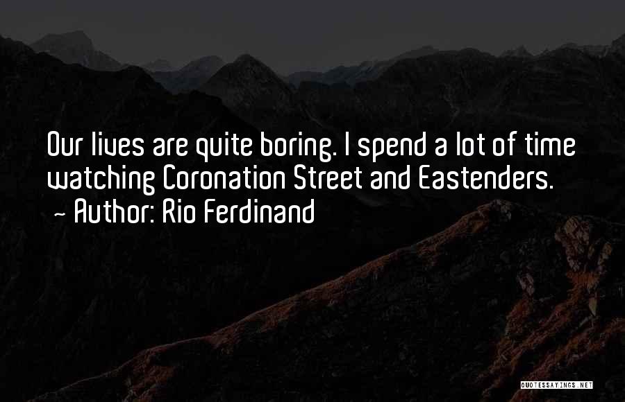 Coronation Street Quotes By Rio Ferdinand