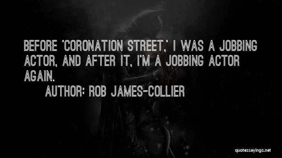 Coronation Street Quotes By Rob James-Collier