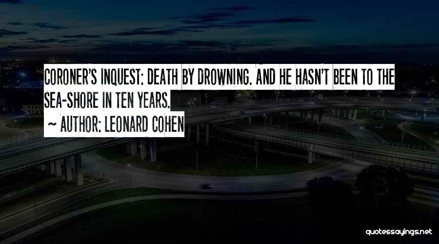 Coroner Quotes By Leonard Cohen