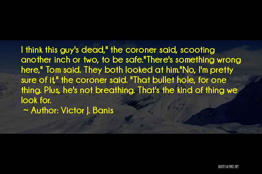 Coroner Quotes By Victor J. Banis