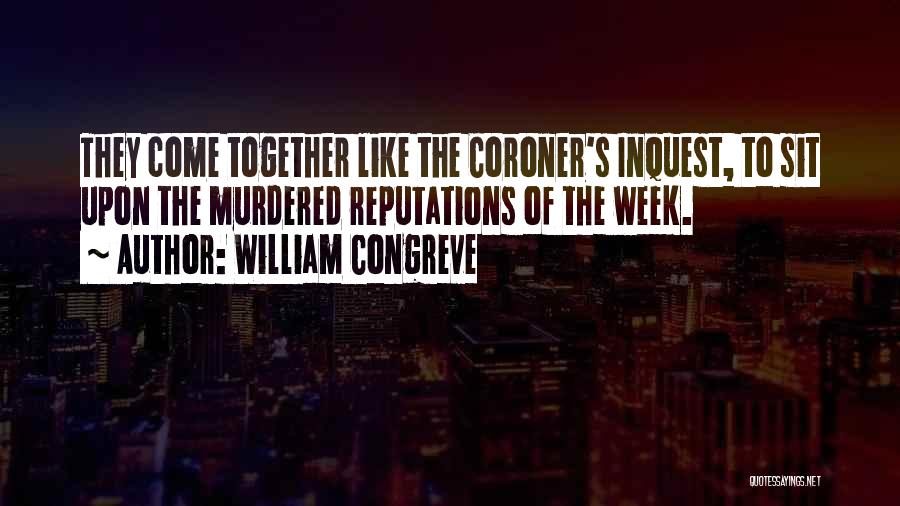 Coroner Quotes By William Congreve