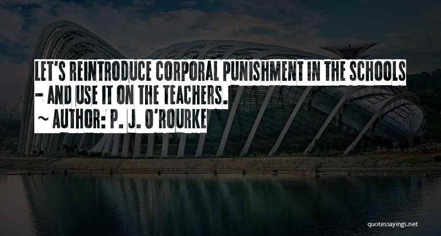 Corporal Punishment Quotes By P. J. O'Rourke