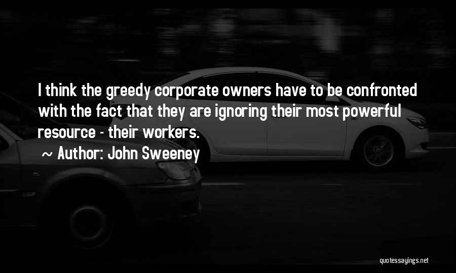 Corporate Greed Quotes By John Sweeney