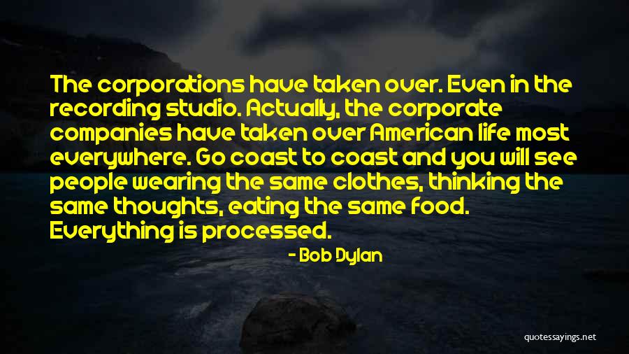 Corporate Life Quotes By Bob Dylan