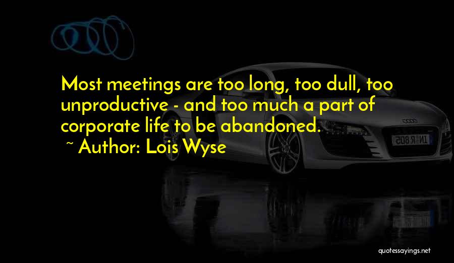 Corporate Life Quotes By Lois Wyse
