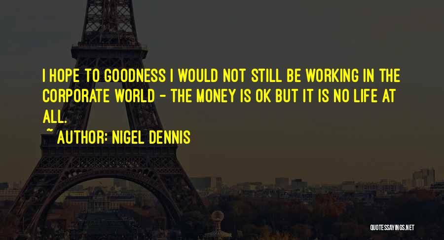 Corporate Life Quotes By Nigel Dennis