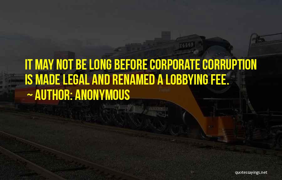 Corporate Lobbying Quotes By Anonymous