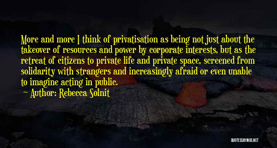 Corporate Power Quotes By Rebecca Solnit