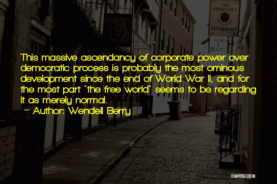 Corporate Power Quotes By Wendell Berry