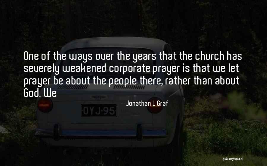 Corporate Prayer Quotes By Jonathan L Graf Corporate Prayer Quotes By Jonathan L Graf