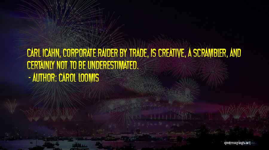 Corporate Raider Quotes By Carol Loomis