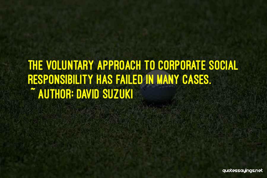 Corporate Responsibility Quotes By David Suzuki