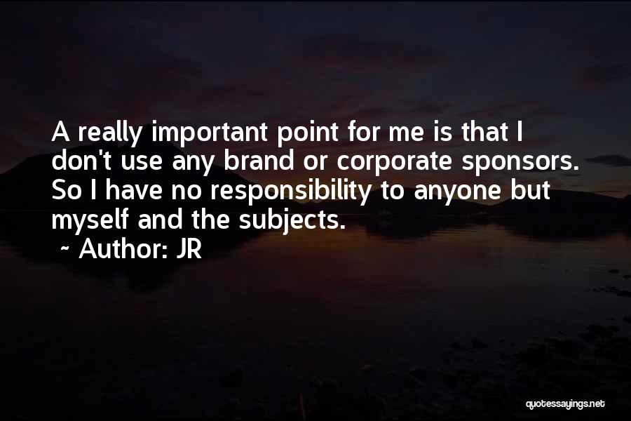 Corporate Responsibility Quotes By JR