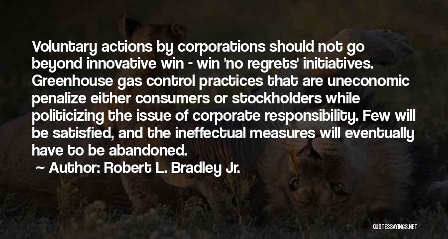 Corporate Responsibility Quotes By Robert L. Bradley Jr.