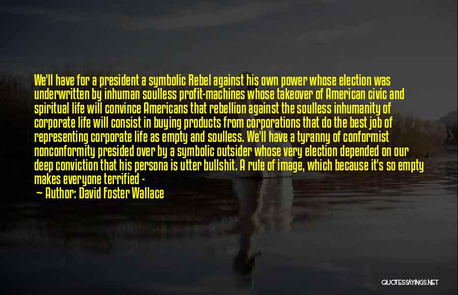 Corporate Takeover Quotes By David Foster Wallace