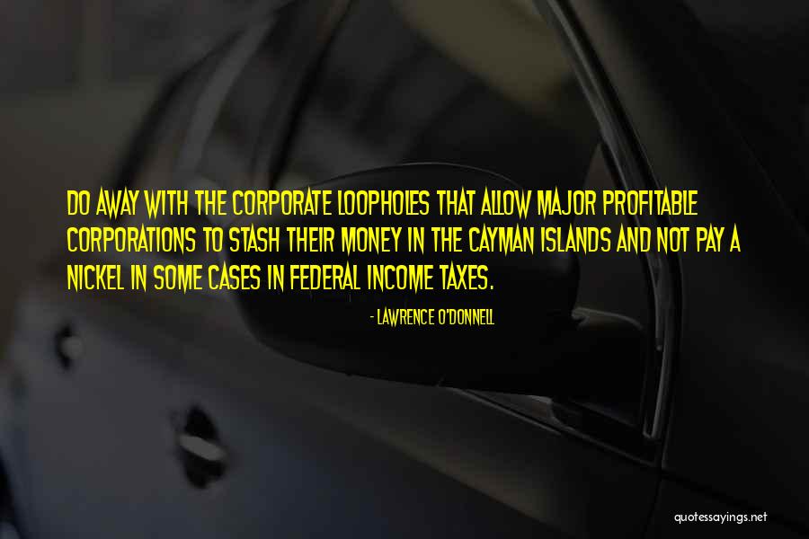 Corporate Taxes Quotes By Lawrence O'Donnell Corporate Taxes Quotes By Lawrence O'Donnell