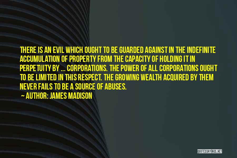 Corporations Evil Quotes By James Madison