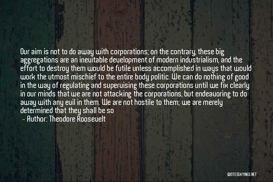 Corporations Evil Quotes By Theodore Roosevelt