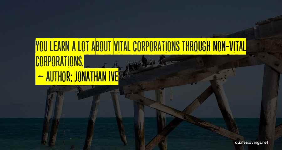 Corporations Quotes By Jonathan Ive