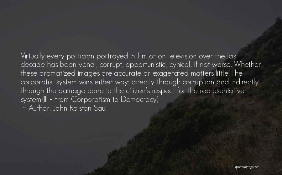 Corporatist System Quotes By John Ralston Saul