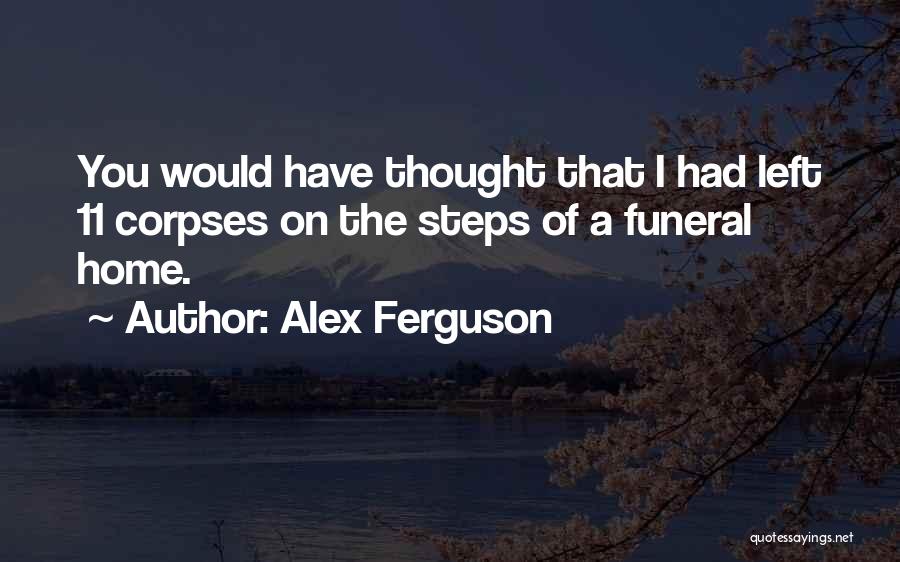 Corpses Quotes By Alex Ferguson