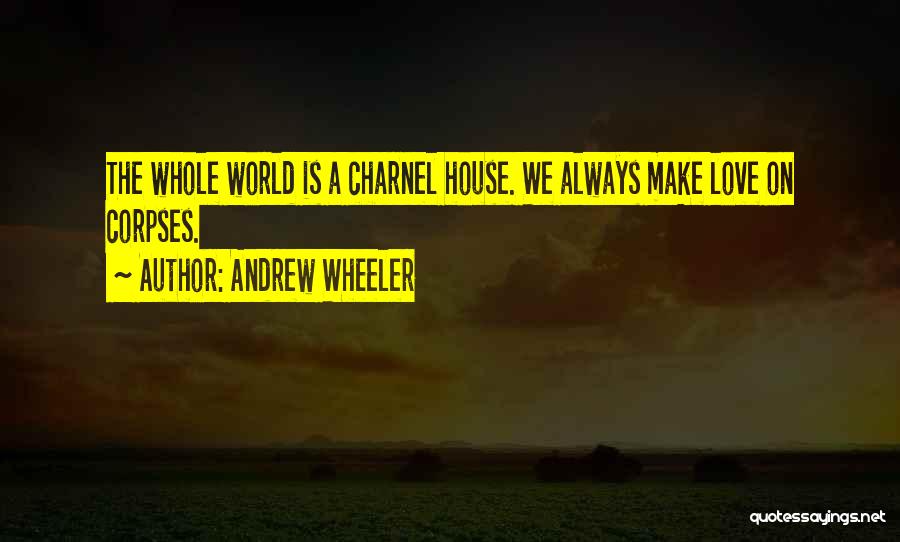 Corpses Quotes By Andrew Wheeler