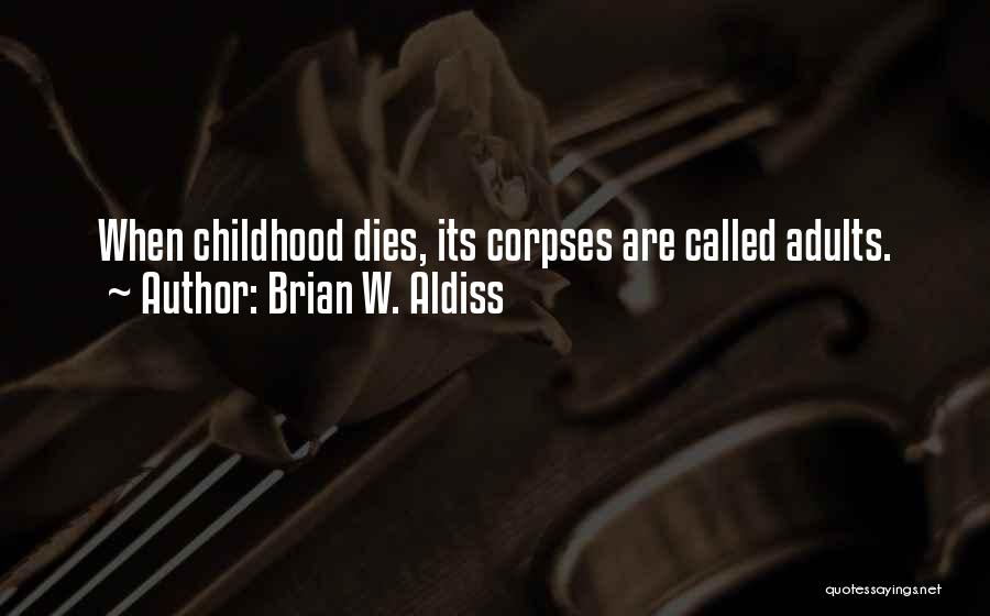 Corpses Quotes By Brian W. Aldiss