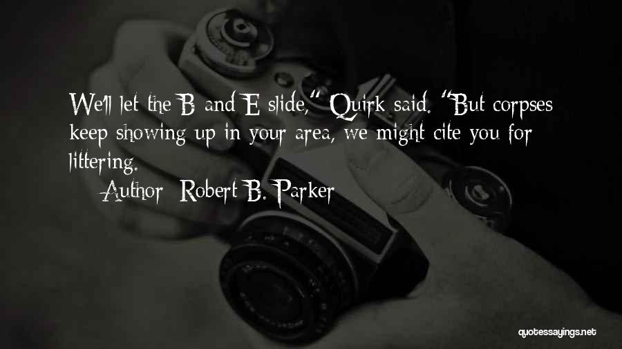 Corpses Quotes By Robert B. Parker