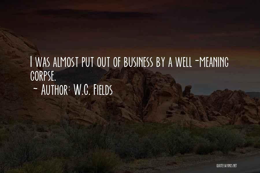 Corpses Quotes By W.C. Fields