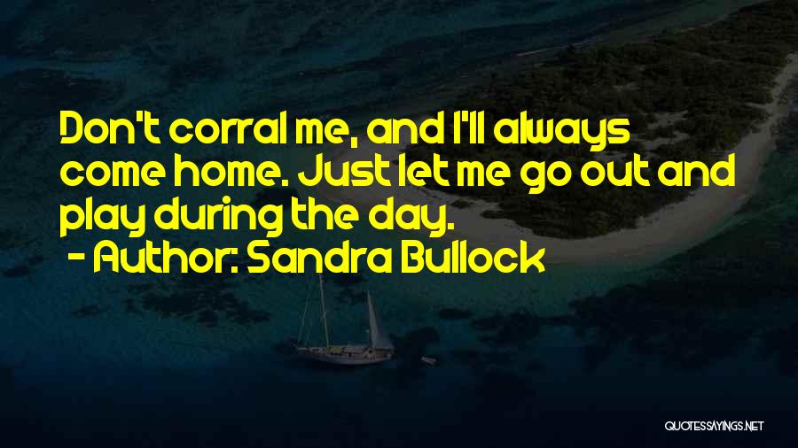Corral Quotes By Sandra Bullock