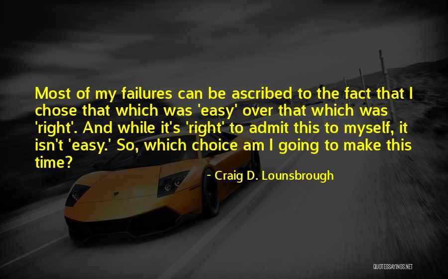 Correct Decisions Quotes By Craig D. Lounsbrough